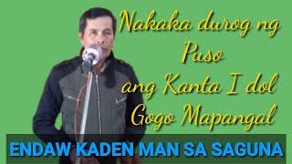 Endaw ka den man sa saguna song by GOGO MAPANGAL