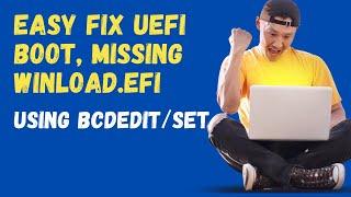 Easy Fix UEFI Boot Missing Winload.efi Using BCDedit Command