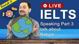 IELTS Live Class - Speaking Part 3 talk about Nature