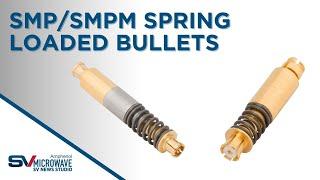 SMP and SMPM Spring Loaded RF Bullets