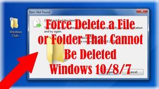 Force Delete a File That Cannot Be Deleted | How to Delete Undeletable Files/Folders Windows 10/8/7