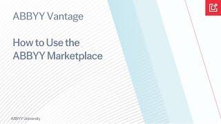 ABBYY Vantage Tutorial: How To Use the ABBYY Marketplace