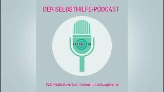 #28: Realitätsverlust - Leben mit Schizophrenie | HELP FM - Der Selbsthilfe-Podcast