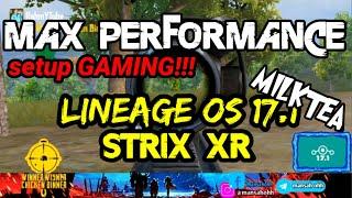 Max Performance setup GAMING!! LineageOs 17.1 MILKTEA + STRIX XR!! CUSTOM ROM AND KERNEL GAMING!!