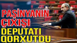 Paşinyanın çıxışı deputatı qorxutdu: “Əsas fələk odur ki…” - Xəbəriniz Var? - Media Turk TV