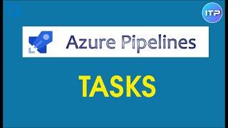 TASKS in Azure Pipeline | Azure DevOps Tutorial | An IT Professional