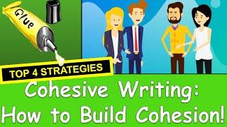 Cohesive Writing - 4 Strategies to Build Cohesion in Your Writing!