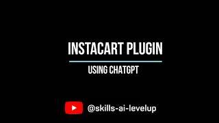 InstaCart Plugin with ChatGPT: Create a 7-Day Meal Plan and Shopping List Instantly