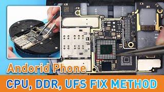 How To Fix CPU, DDR, UFS - Android Phone Not Turning On Repair Case