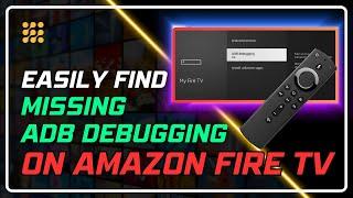 How to Find Missing ADB Debugging on Amazon FIRE TV: Step-by-Step Guide!