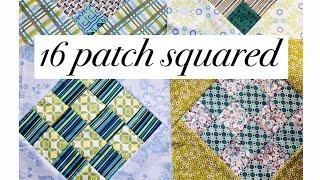 16 patch quilt block squared- learn to sew - simple scrappy quilt