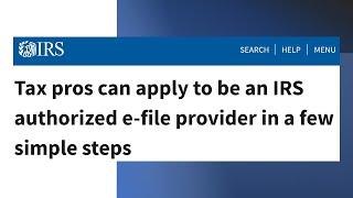 Tax pros can apply to be an IRS authorized e-file provider in a few simple steps