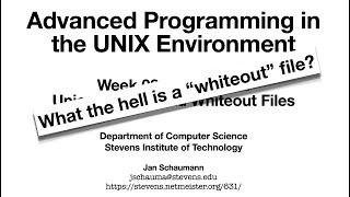 Advanced Programming in the UNIX Environment: Week 3, Segment 6 - Union Mounts and Whiteout Files