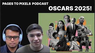 Pages to Pixels Podcast: OSCARS 2025 !