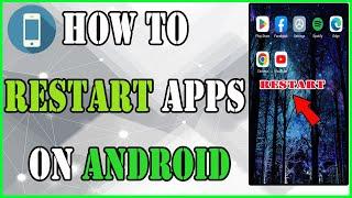 How to Restart Apps on Android