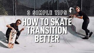 How To Get BETTER at TRANSITION SKATING (Mini Ramp, Bowls)