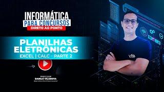 Resumo DIRETO AO PONTO - Planilhas Eletrônicas - Excel - Informática Concursos(Prof Danilo Vilanova)