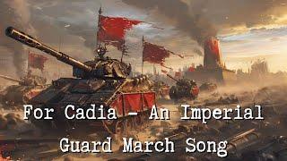 For Cadia! - An Imperial Guard March Song