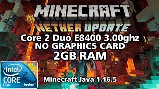 MINECRAFT on Core 2 Duo E8400 3.00ghz, 2GB ram, NO GRAPHICS CARD