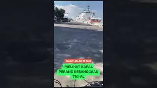 MELIHAT KRI/ KAPAL PERANG KEBANGGAN TNI-AL