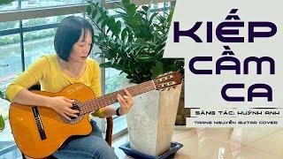 Kiếp cầm ca - Sáng tác Huỳnh Anh - Trang Nguyễn Guitar Cover