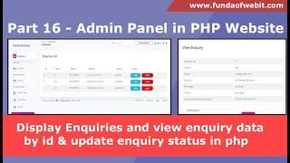 Part 16 - Display Enquiries and view enquiry data by id & update enquiry status in php admin panel