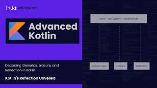 Advanced Kotlin: Generics, Type Erasure, and Reflection Explained