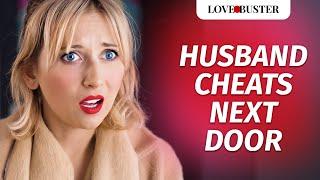 HUSBAND CHEATS NEXT DOOR | @LoveBuster_