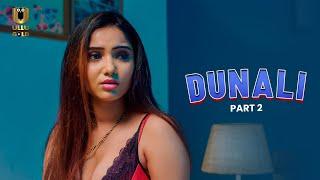 Single Body Se Deta Hai Double Mazza | Dunali | Part - 2 | Ullu Originals | Subscribe Ullu App Now