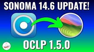 Sonoma 14.6 & OpenCore Legacy Patcher 1.5.0 UPDATE for Unsupported Macs!!!