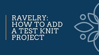 Ravelry: how to add a test knit project