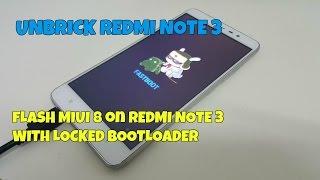 How to Unbrick Redmi note 3 & Flash MIUI 8 with LOCKED BOOTLOADER