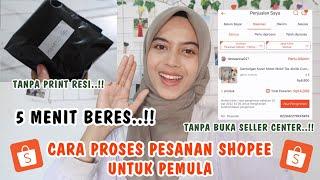 CARA PROSES DAN KIRIM PESANAN SHOPEE TANPA BUKA SELLER CENTER & TANPA PRINT RESI..!! ASLI GMPNG BGT