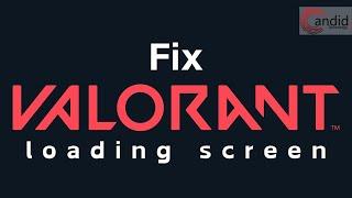 What to do if Valorant is stuck on the loading screen? | Candid.Technology