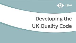 Developing the UK Quality Code