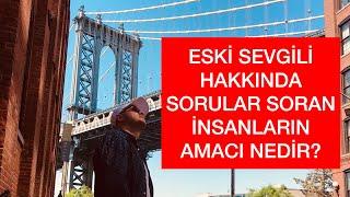 İLİŞKİLERDE YAPILAN BÜYÜK HATA ESKİ SEVGİLİ HAKKINDA SORULAR SORMAKTIR - BİRLİKTELİK UZMANI VLOG