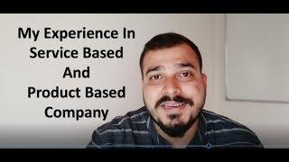 My Experience In Service Based and Product Based Company