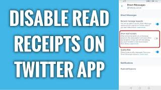 How To Disable Read Receipts On Twitter App