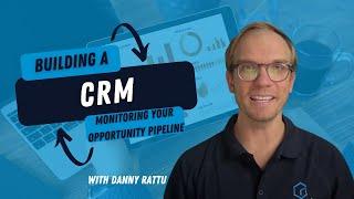Building a CRM | Part 6 | Monitoring your Opportunity Pipeline