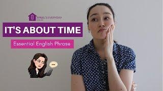 ESSENTIAL ENGLISH PHRASE - It's about time