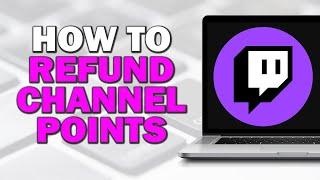 How to Refund Channel Points on Twitch (Step by Step)