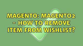 Magento: Magento2 - How to remove item from wishlist? (2 Solutions!!)