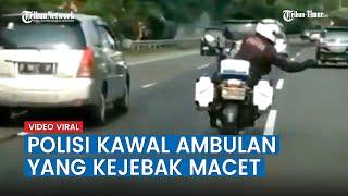 Viral Polisi Kawal Ambulan Yang Kejebak Macet Bikin Kagum Netizen