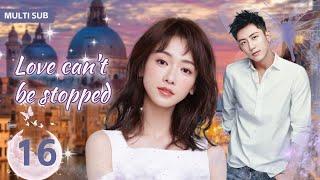 MUTLISUB【Love can't be stopped】▶EP 16Wu Jinyan Huang Jingyu Zhao Liying Yang Yang  ️Fandom