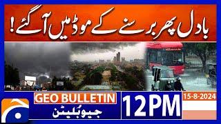 Weather Latest Updates - Rain in Pakistan - Rain Alert! | Geo News 12 PM Bulletin | 15 August 2024