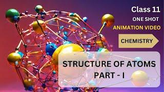 CBSE Class 11 || Chemistry || Structure of Atoms || Part-I || Animation || in English