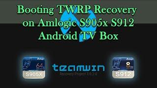 TWRP Recovery on Amlogic S905x S912 Android TV Box