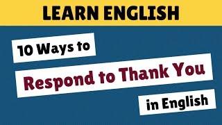 10 Ways to Respond to Thank You in English