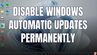 How To Disable Windows Automatic Updates on Windows 10/11 Permanently (2024)