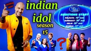 Indian Idol Season 15 2024 Judges X Audition Date X Starting Date ? | Set Reality Shows